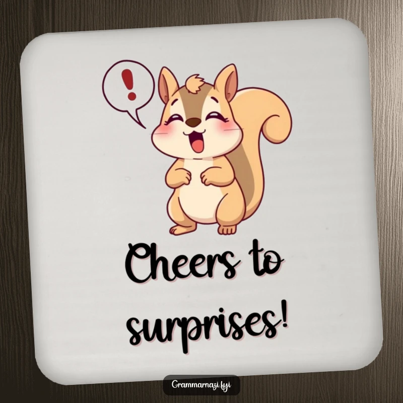 Funny happy squirrel coaster featuring a dramatic gasp and exclamation point, protecting surfaces with expressive humor and flair.
