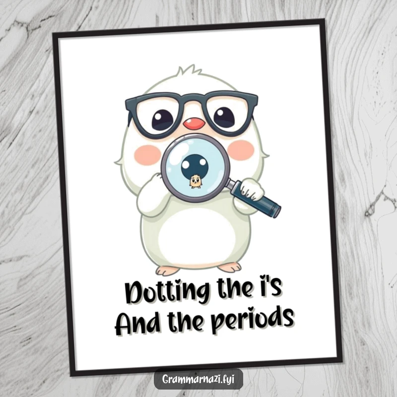 Funny Free Printable Wall Art: A creature with glasses and a magnifying glass scrutinizes a minuscule period on a white background.
