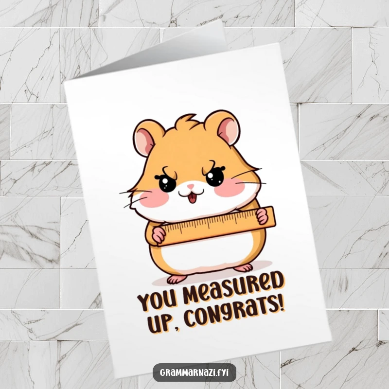 Funny free printable congratulations card: blushing hamster character holding a ruler and looking stern, celebrating achievements precisely.
