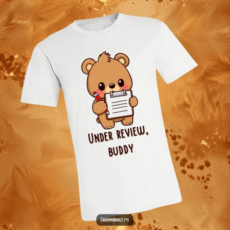 Funny T-Shirt: A determined bear clutches a clipboard and red pen, embodying authority with a humorous edge.